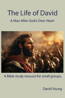 Life of David: A Man After God's Own Heart