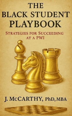 Black Student Playbook: Strategies for Succeeding at a PWI