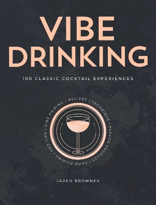 Vibe Drinking: 100 Classic Cocktail Experiences
