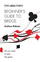 Times Beginners Guide to Bridge: All You Need to Play the Game 2nd Revised edition