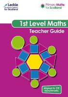 First Level Teacher Guide: For Curriculum for Excellence Primary Maths