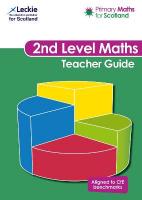 Second Level Teacher Guide: For Curriculum for Excellence Primary Maths