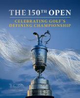 150th Open: Celebrating Golfs Defining Championship