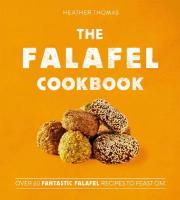 Falafel Cookbook: Over 60 Fantastic Falafel Recipes to Feast on!