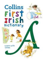 First Irish Dictionary: 500 First Words for Ages 5plus 3rd Revised edition