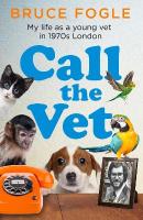 Call the Vet: My Life as a Young Vet in 1970s London