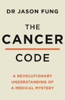 Cancer Code: A Revolutionary New Understanding of a Medical Mystery