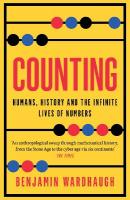 Counting: Humans, History and the Infinite Lives of Numbers