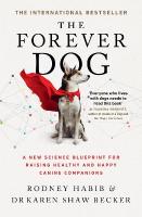 Forever Dog: A New Science Blueprint for Raising Healthy and Happy Canine Companions