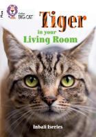 Tiger in Your Living Room: Band 10plus/White Plus