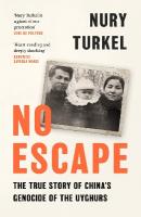 No Escape: The True Story of Chinas Genocide of the Uyghurs