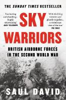 Sky Warriors: British Airborne Forces in the Second World War