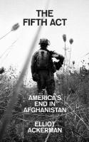 Fifth Act: AmericaS End in Afghanistan