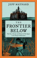Frontier Below: The 2000 Year Quest to Go Deeper Underwater and How it Impacts Our Future