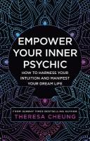 Empower Your Inner Psychic: How to Harness Your Intuition and Manifest Your Dream Life