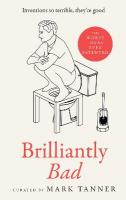 Brilliantly Bad: Inventions So Terrible TheyRe Good