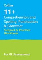 11plus Comprehension and Spelling, Punctuation & Grammar Support and Practice  Workbook: For the Gl Assessment 2025 Tests