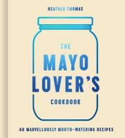 Mayo Lovers Cookbook