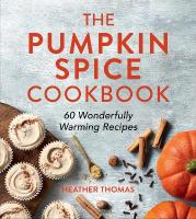 Pumpkin Spice Cookbook: 60 Wonderfully Warming Recipes