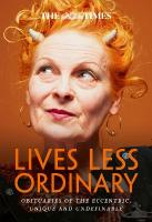 Times Lives Less Ordinary: Obituaries of the Eccentric, Unique and Undefinable