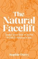 Natural Facelift: Sculpt Your Face at Home in Just 5 Minutes a Day