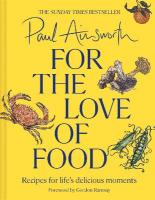 For the Love of Food: Recipes for Lifes Delicious Moments
