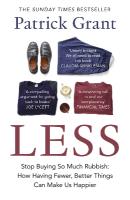 Less: Stop Buying So Much Rubbish: How Having Fewer, Better Things Can Make Us  Happier
