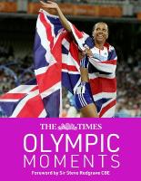 Times Olympic Moments: 100 Epic Highlights from the History of the Summer Olympics