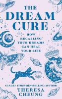 Dream Cure: How Recalling Your Dreams Can Heal Your Life