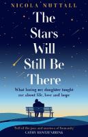 Stars Will Still Be There: What Losing My Daughter Taught Me About Life, Love and Hope