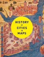 History of Cities in Maps: The Ultimate Visual Exploration of Human Civilisation Through 70 Captivating  Historical Maps