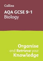 AQA GCSE 9-1 Biology Organise and Retrieve Your Knowledge: Ideal for the 2026 and 2027 Exams