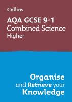AQA GCSE 9-1 Combined Science Trilogy Higher Organise and Retrieve Your  Knowledge: Ideal for the 2026 and 2027 Exams