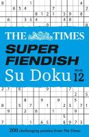 Times Super Fiendish Su Doku Book 12: 200 Challenging Puzzles