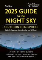 2025 Guide to the Night Sky Southern Hemisphere: A Month-by-Month Guide to Exploring the Skies Above Australia, New Zealand  and South Africa