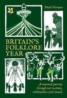 Britains Folklore Year: A Seasonal Journey Through Our Customs, Celebrations and Rituals