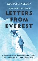 Letters From Everest: Unpublished Letters from Mallorys Life and Death in the Mountains