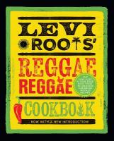 Levi Roots Reggae Reggae Cookbook: Put Some Music in Your Food with These 80 Delicious Caribbean-Inspired Recipes New edition