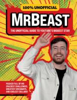 100% Unofficial MrBeast: The Unofficial Guide to Youtubes Biggest Star