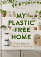 My Plastic-Free Home: Simple Steps to Live More Sustainably