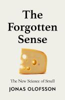 Forgotten Sense: The New Science of Smell