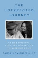Unexpected Journey: Finding Strength, Hope and Yourself on the Caregiving Path
