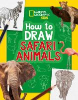 How to Draw Safari Animals: A Step-by-Step Learn to Draw Book for Kids Aged 6plus New edition