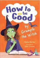 How to be Good by Grumple the Witch: Fluency 1