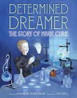 Determined Dreamer: The Story of Marie Curie: The Story of Marie Curie