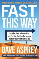 Fast This Way: Burn Fat, Heal Inflammation, and Eat Like the High-Performing Human You Were  Meant to Be