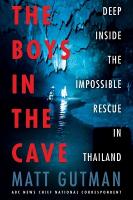Boys in the Cave: Deep Inside the Impossible Rescue in Thailand