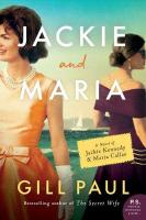 Jackie and Maria: A Novel of Jackie Kennedy & Maria Callas