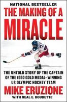 Making Of A Miracle: The Untold Story Of The Captain Of The 1980 Gold Medal - Winning U.S.  Olympic Hockey Team