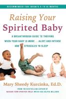 Raising Your Spirited Baby: A Breakthrough Guide to Thriving When Your Baby Is More . . . Alert and  Intense and Struggles to Sleep